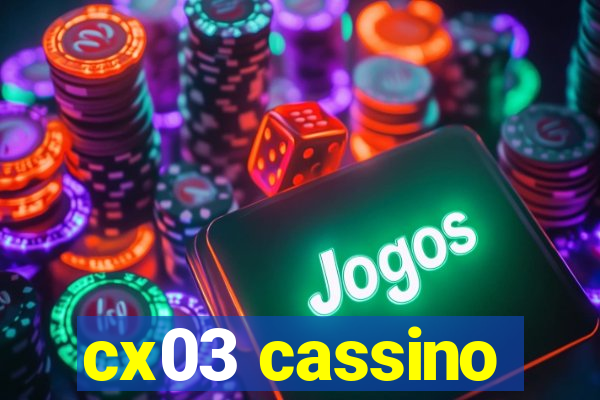 cx03 cassino